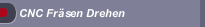 CNC Fräsen Drehen